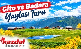 Gito ve Badara Yaylası Turu