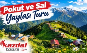 Pokut ve Sal Yaylası Turu